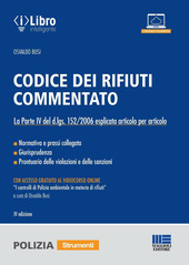 Copertina  Codice dei rifiuti commentato : la parte 4. del D. Lgs. 152/2006 esplicata articolo per articolo : normativa e prassi collegata; giurisprudenza; prontuario delle violazioni e delle sanzioni