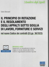 Copertina  Il principio di rotazione e il regolamento degli appalti sotto soglia di lavori, forniture e servizi nel nuovo Codice dei contratti (D.Lgs. 36/2023) : Modulistica on line : Regolamento con provvedimento di adozione, Indagine di mercato, Adozione albo fornitori, Indizione e Aggiudicazione procedura negoziata