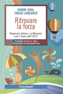 Ritrovare la forza. Superare dolore e sofferenze con laiuto dellACT.pdf