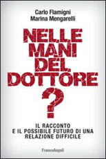 Libro Nelle mani del dottore? Il racconto e il possibile futuro di una relazione difficile Carlo Flamigni Marina Mengarelli