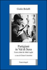 Libro Partigiani in Val di Susa. I novi diari di Aldo Laghi Giulio Bolaffi