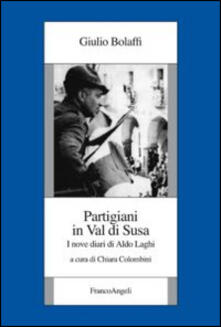 Partigiani in Val di Susa. I novi diari di Aldo Laghi.pdf
