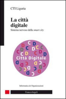 La città digitale. Sistema nervoso della smart city.pdf