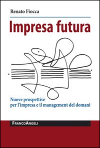 Image of Impresa futura. Nuove prospettive per l'impresa e il management del domani