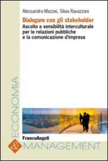 Dialogare con gli stakeholder. Ascolto e sensibilità interculturale per le relazioni pubbliche e la comunicazione dimpresa.pdf