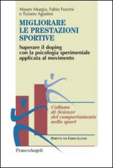 Migliorare le prestazioni sportive. Superare il doping con la psicologia sperimentale applicata al movimento.pdf