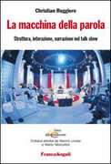 Libro La macchina della parola. Struttura, interazione, narrazione nel talk show Christian Ruggiero