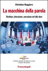 Libro La macchina della parola. Struttura, interazione, narrazione nel talk show Christian Ruggiero