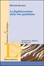 Libro La digitalizzazione della vita quotidiana Michele Bonazzi