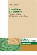 Libro Il continuo e il discreto. Estetica e filosofia dell'esperienza in John Dewey Dario Cecchi