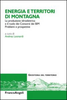Energia e territori di montagna. La produzione idroelettrica e il ruolo dei Consorzi dei BIM. Problemi e prospettive.pdf