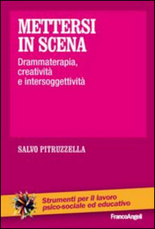 Mettersi in scena. Drammaterapia, creatività e intersoggettività.pdf
