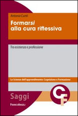 Libro Formarsi alla cura riflessiva. Tra esistenza e professione Antonia Cunti
