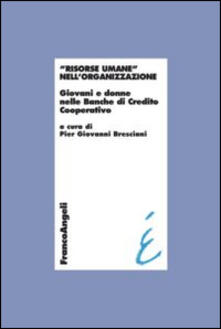 Risorse umane nellorganizzazione. Giovani e donne nelle Banche di Credito Cooperativo.pdf