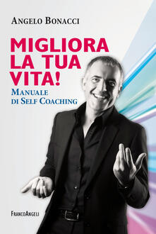 Migliora la tua vita! Manuale di self coaching.pdf