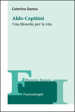 Libro Aldo Capitini. Una filosofia per la vita Caterina Genna
