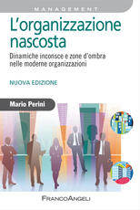Libro L' organizzazione nascosta. Dinamiche inconsce e zone d'ombra nelle moderne organizzazioni Mario Perini