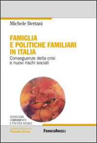Image of Famiglia e politiche familiari in Italia. Conseguenze della crisi e nuovi rischi sociali