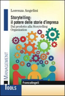 Storytelling: il potere delle storie dimpresa. Dal prodotto alla storytelling organization.pdf