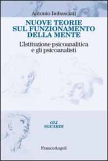 Nuove teorie sul funzionamento della mente. Listituzione psicoanalitica e gli psicoanalisti.pdf