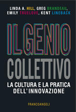 Libro Il genio collettivo. La cultura e la pratica dell'innovazione Linda A. Hill Greg Brandeau Emily Truelove