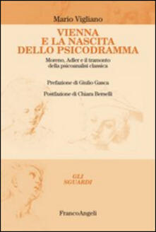 Vienna e la nascita dello psicodramma. Moreno, Adler e il tramonto della psicoanalisi classica.pdf