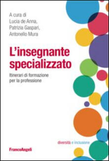 L insegnante specializzato. Itinerari di formazione per la professione.pdf