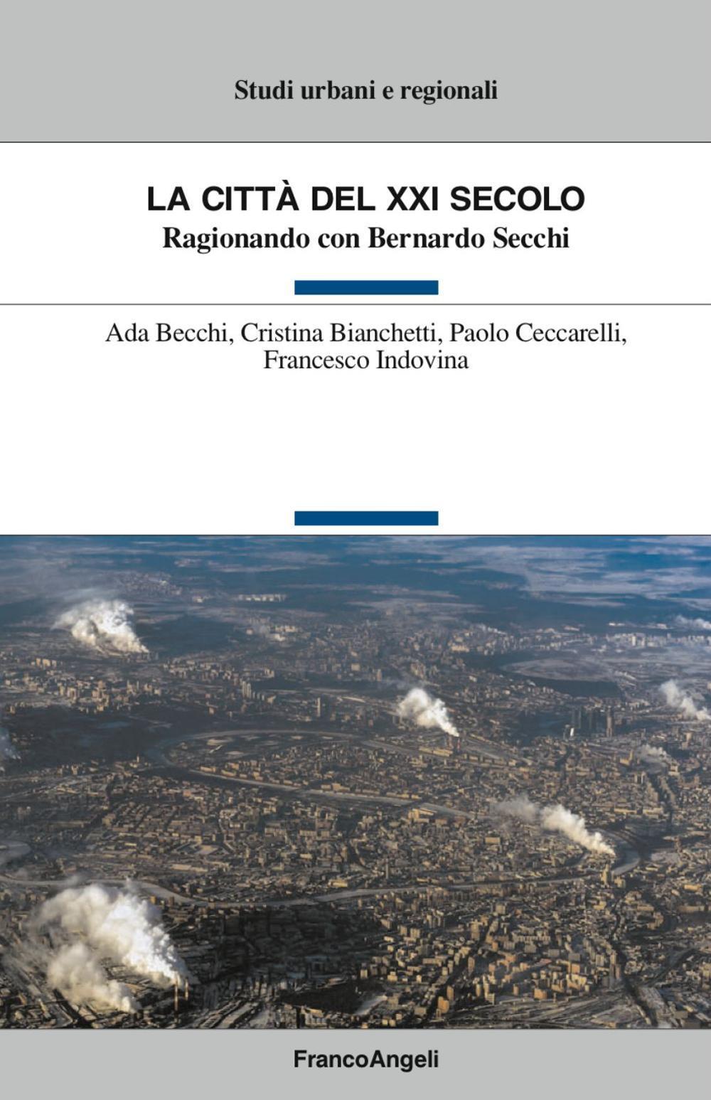 La città del XXI secolo. Ragionando con Bernardo Secchi Libro