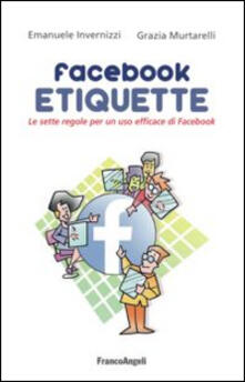 Facebook etiquette. Le sette regole per un uso efficace di Facebook.pdf