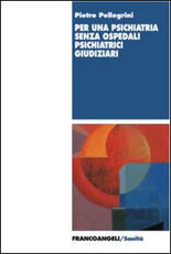 Libro Per una psichiatria senza ospedali psichiatrici giudiziari Pietro Pellegrini