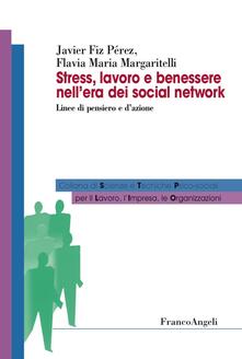 Stress, lavoro e benessere nellera dei social network. Linee di pensiero e dazione.pdf