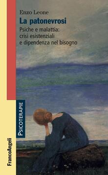 La patonevrosi. Psiche e malattia: crisi esistenziali e dipendenza nel bisogno.pdf