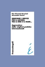 Libro Innovare i servizi per il lavoro: tra il dire e il mare. Apprendere dalle migliori pratiche internazionali P. Giovanni Bresciani Alessandra Sartori