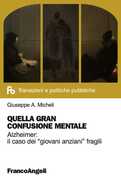 Libro Quella gran confusione mentale. Alzheimer: il caso dei «giovani anziani» fragili Giuseppe A. Micheli