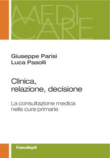 Clinica, relazione, decisione. La consultazione medica nelle cure primarie.pdf