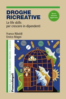 Droghe creative. Le life skills per crescere in-dipendenti.pdf
