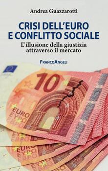Crisi delleuro e conflitto sociale. Lillusione della giustizia attraverso il mercato.pdf
