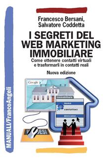 I segreti del web marketing immobiliare. Come ottenere contatti virtuali e trasformarli in contatti reali.pdf