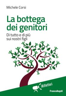 La bottega dei genitori. Di tutto e di più sui nostri figli.pdf
