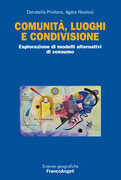 Libro Comunità, luoghi e condivisione. Esplorazione di modelli alternativi di consumo Donatella S. Privitera Agata Nicolosi