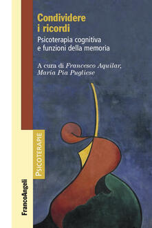 Condividere i ricordi. Psicoterapia cognitiva e funzioni della memoria.pdf