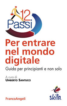 Dodici passi per entrare nel mondo digitale. Guida per principianti e non solo.pdf