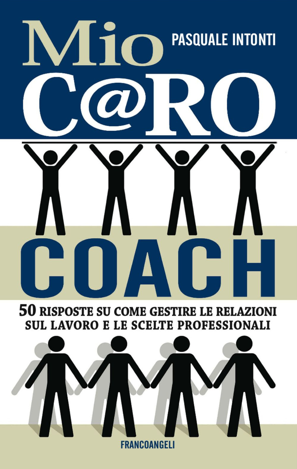 Image of Mio c@ro coach. 50 risposte su come gestire le relazioni sul lavoro e le scelte professionali