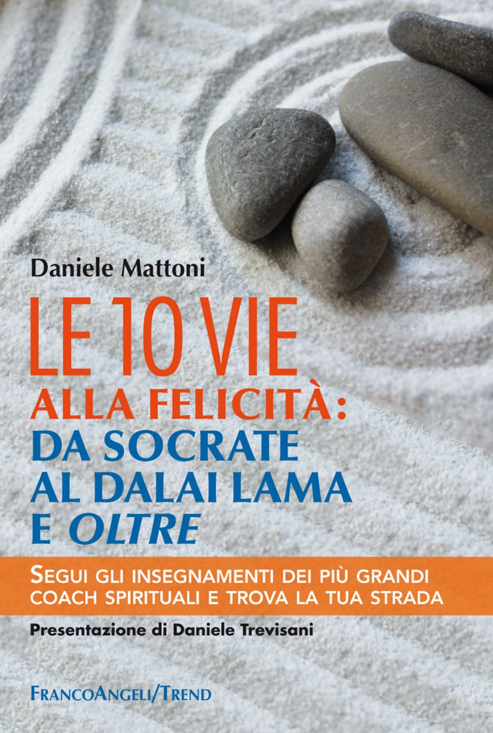 Image of Le 10 vie alla felicità: da Socrate al Dalai Lama e oltre. Segui gli insegnamenti dei più grandi coach spirituali e trova la tua strada