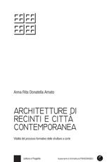 Libro Architetture di recinti e città contemporanea. Vitalità del processo formativo delle strutture a corte. Con Contenuto digitale per download e accesso on line Anna Rita Donatella Amato