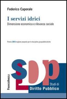 I servizi idrici. Dimensione economica e rilevanza sociale.pdf