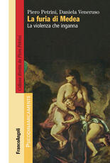 Libro La furia di Medea. La violenza che inganna Piero Petrini Daniela Veneruso