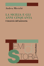 Libro La Sicilia e gli anni Cinquanta. Il decennio dell'autonomia Andrea Miccichè
