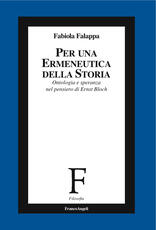 Libro Per un'ermeneutica della storia. Ontologia e speranza nel pensiero di Ernst Bloch Fabiola Falappa