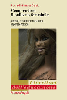Comprendere il bullismo femminile. Genere, dinamiche relazionali, rappresentazioni.pdf